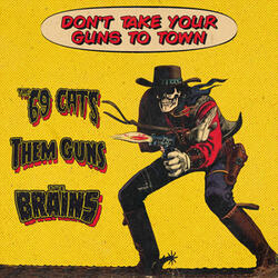 Don't Take Your Guns To Town