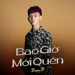 Bao Giờ Mới Quên