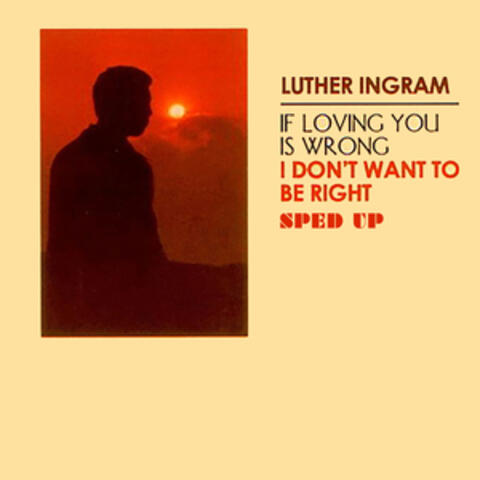 (If Loving You Is Wrong) I Don't Want to Be Right