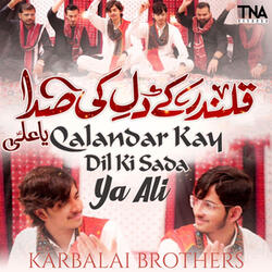 Qalandar Kay Dil Ki Sada Ya Ali