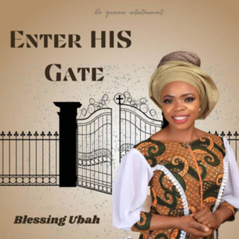 ENTER HIS GATE