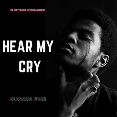 HEAR MY CRY