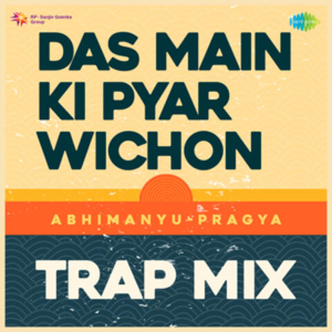 Das Main Ki Pyar Wichon (Trap Mix) - Single