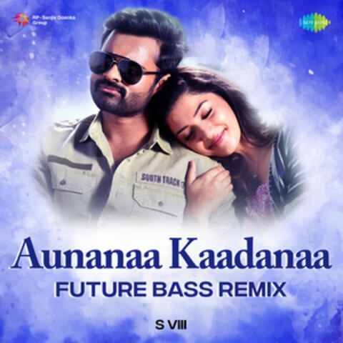Aunanaa Kaadanaa (Future Bass Remix) - Single