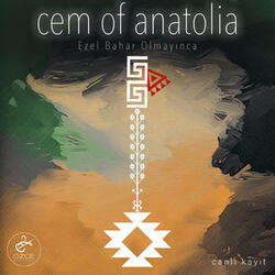 Cem of Anatolia: Ezel Bahar Olmayınca