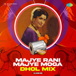 Majye Rani Majye Moga (Dhol Mix)