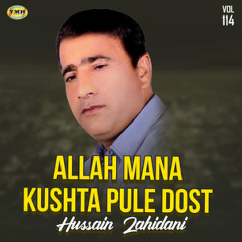 Allah Mana Kushta Pule Dost, Vol. 114