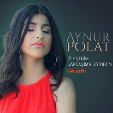 Zeynebim / Gardaşıma Götürün