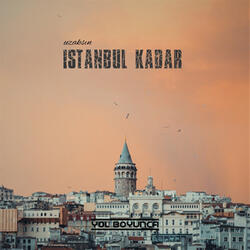 Uzaksın İstanbul Kadar