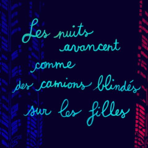 Les nuits avancent comme des camions blindés sur les filles