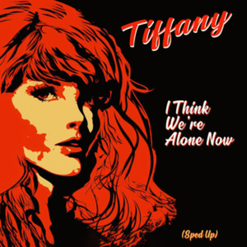 I Think We're Alone Now