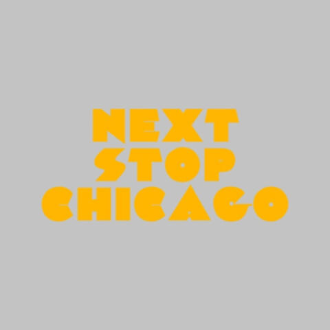 Next Stop Chicago