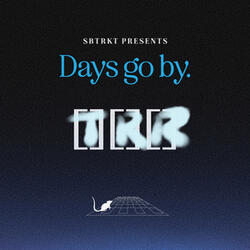 DAYS GO BY