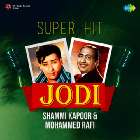 Super Hit Jodi - Shammi Kapoor & Mohammed Rafi
