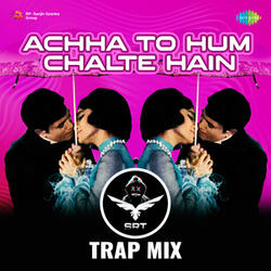 Achha To Hum Chalte Hain (SRT Trap Mix)
