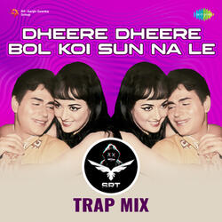 Dheere Dheere Bol Koi Sun Na Le (SRT Trap Mix)