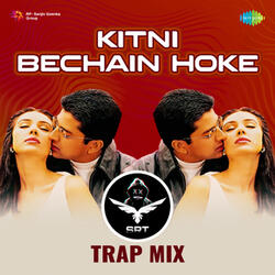 Kitni Bechain Hoke (SRT Trap Mix) - Single