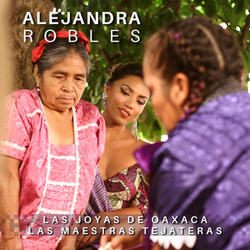 Las Joyas de Oaxaca: Las Maestras Tejateras