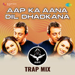 Aap Ka Aana Dil Dhadkana (SRT Trap Mix)