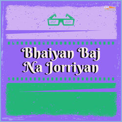 Bhaayiaan Baahj Na Jorriyaan, Pt. 1