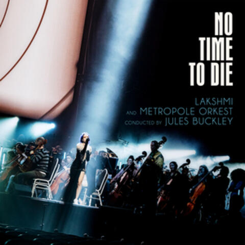 LAKSHMI & Metropole Orkest, conducted by Jules Buckley - No Time To Die