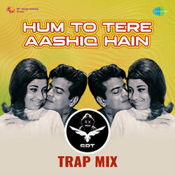 Hum To Tere Aashiq Hain (SRT Trap Mix)