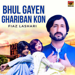 Bhul Gayen Ghariban Kon