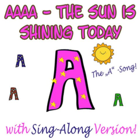 Aaaa - The Sun Is Shining Today (The a Song)