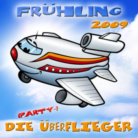 Frühling 2009 - Die (Party-) Überflieger