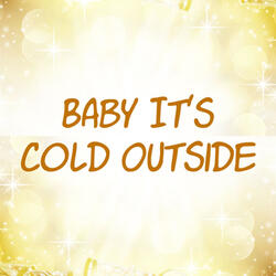 Baby It's Cold Outside
