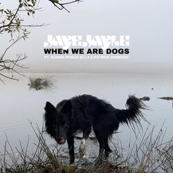 When We Are Dogs (feat. Bonnie Prince Billy, Patrick Shiroishi)