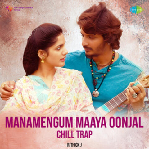 Manamengum Maaya Oonjal (Chill Trap) - Single