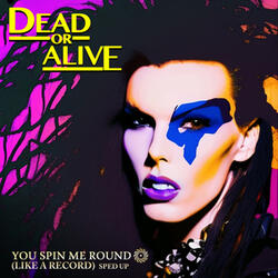 You Spin Me Round (Like A Record)