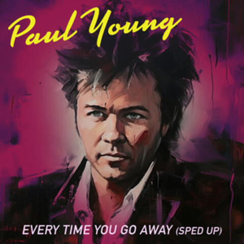 Every Time You Go Away (Re-recorded - Sped Up)