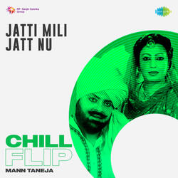 Jatti Mili Jatt Nu (Chill Flip)
