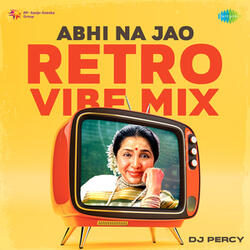 Abhi Na Jao (Retro Vibe Mix)