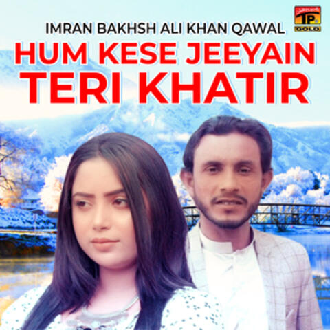 Hum Kese Jeeyain Teri Khatir - Single