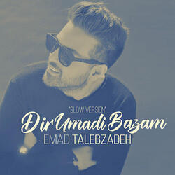 Emad Talebzadeh - Dir Oomadi Bazam (Slow Version)