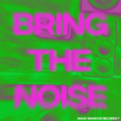 Bring The Noise