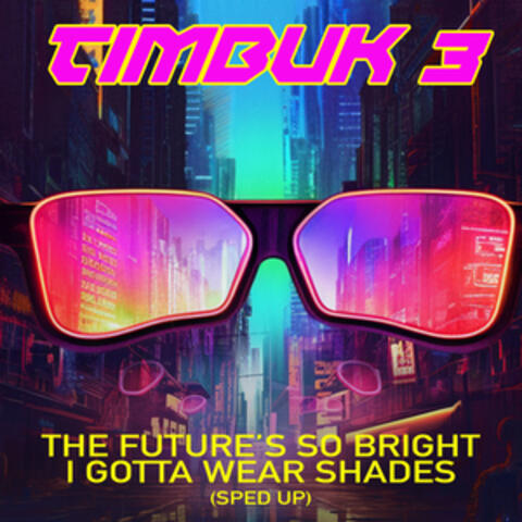 The Future's So Bright I Gotta Wear Shades (Re-Recorded - Sped Up)