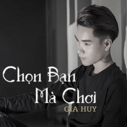 Chọn Bạn Mà Chơi