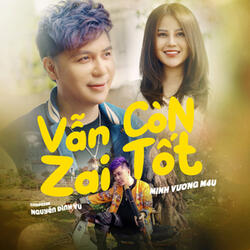 Vẫn Còn Zai Tốt