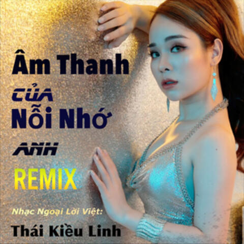 Âm Thanh Của Nỗi Nhớ Anh (Remix)