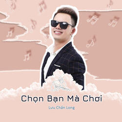 Chọn Bạn Mà Chơi