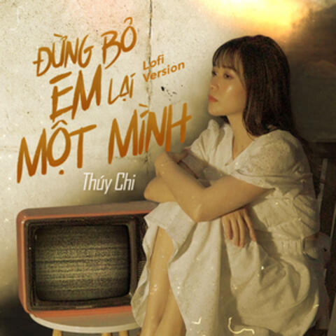 Đừng Bỏ Em Lại Một Mình (Lofi Version)