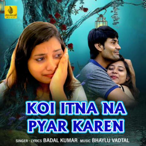 Koi Itna Na Pyar karen - Single