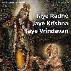 Jaye Radhe Jaye Krishna Jaye Vrindavan