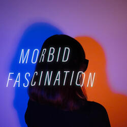 MORBID FASCINATION