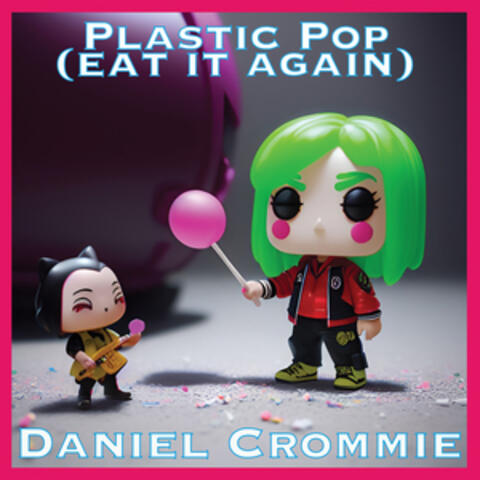 Plastic Pop (eat it again)