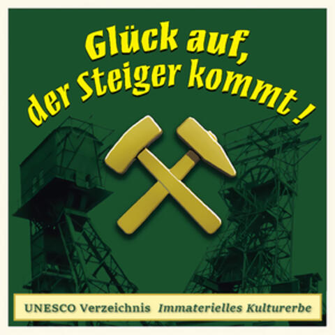 Glück auf, der Steiger kommt
